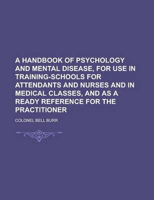 Book cover for A Handbook of Psychology and Mental Disease, for Use in Training-Schools for Attendants and Nurses and in Medical Classes, and as a Ready Reference