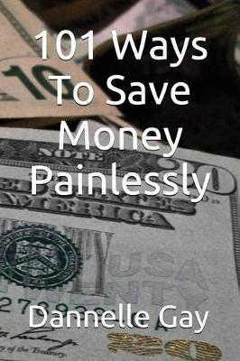 Book cover for 101 Ways to Save Money Painlessly