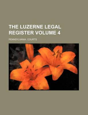 Book cover for The Luzerne Legal Register Volume 4