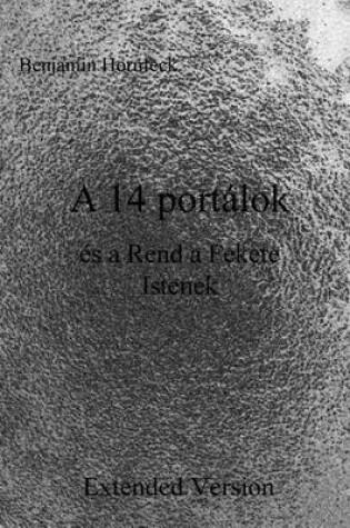 Cover of A 14 Portalok Es a Rend a Fekete Istenek Extended Version