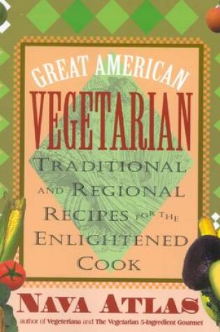 Cover of Great American Vegetarian: Traditional and Regional Recipes for the Enlightened Cook