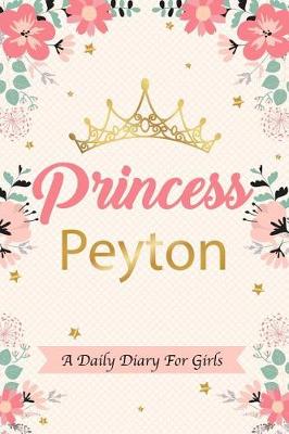 Book cover for Princess Peytona Daily Diary for Girls