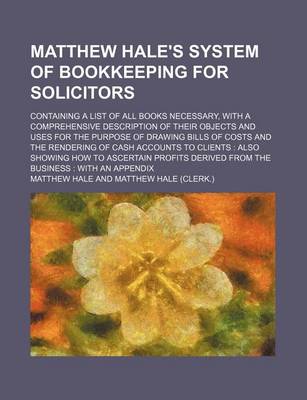 Book cover for Matthew Hale's System of Bookkeeping for Solicitors; Containing a List of All Books Necessary, with a Comprehensive Description of Their Objects and U