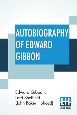 Book cover for Autobiography Of Edward Gibbon