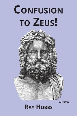 Book cover for Confusion to Zeus!