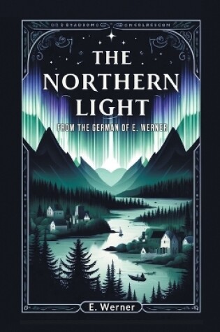 Cover of The Northern Light From The German Of E. Werner