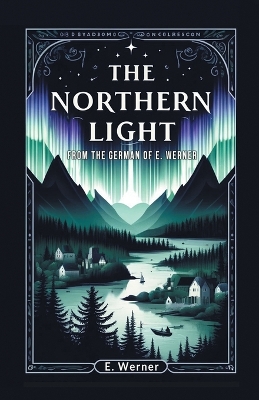 Book cover for The Northern Light From The German Of E. Werner