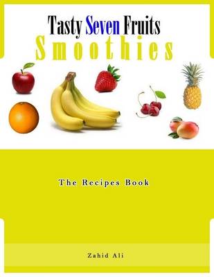 Book cover for Tasty Seven Fruits Smoothies Recipes