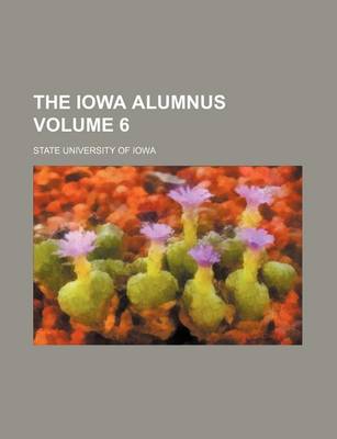 Book cover for The Iowa Alumnus Volume 6