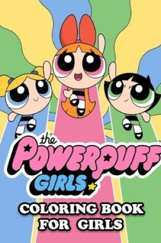 Cover of The Powerpuff Girls Coloring Book for Girls