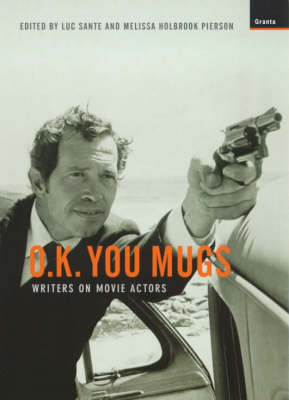 Book cover for Ok You Mugs: Writers on Movie Actors