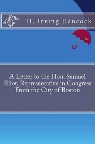 Cover of A Letter to the Hon. Samuel Eliot, Representative in Congress From the City of Boston