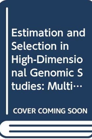 Cover of Estimation and Selection in High-Dimensional Genomic Studies