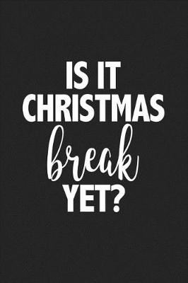 Book cover for Is It Christmas Break Yet