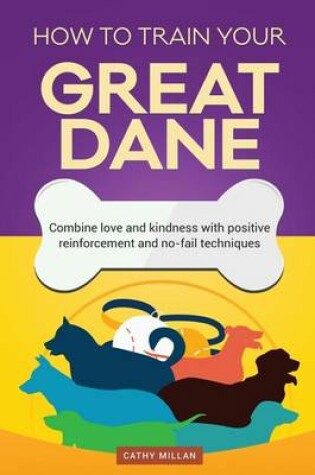 Cover of How to Train Your Great Dane (Dog Training Collection)