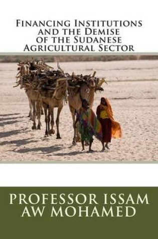 Cover of Financing Institutions and the Demise of the Sudanese Agricultural Sector