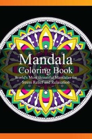 Cover of Mandala coloring book world's most beautiful mandalas for stress relief and relaxation