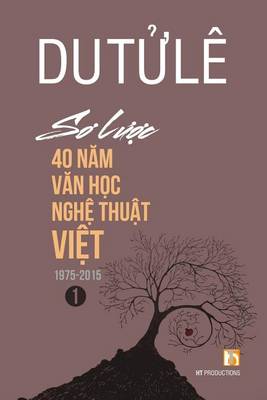 Book cover for So Luoc 40 Nam Van Hoc Nghe Thuat Viet (Volume 1)