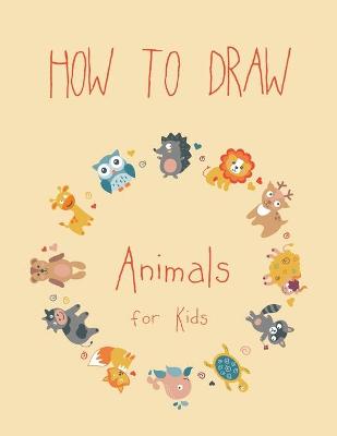 Cover of How to Draw Animals for Kids