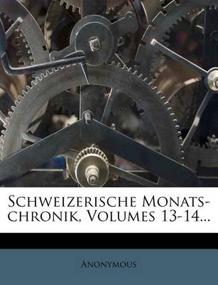 Book cover for Schweizerische Monats-Chronik, Volumes 13-14...