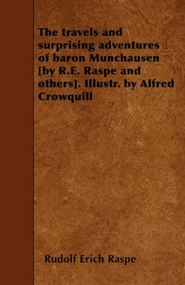 Book cover for The Travels and Surprising Adventures of Baron Munchausen [by R.E. Raspe and Others]. Illustr. by Alfred Crowquill