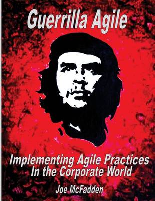 Book cover for Guerrilla Agile Implementing Agile Practices in the Corporate World