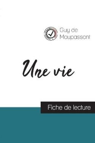 Cover of Une vie de Maupassant (fiche de lecture et analyse complete de l'oeuvre)
