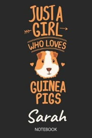 Cover of Just A Girl Who Loves Guinea Pigs - Sarah - Notebook