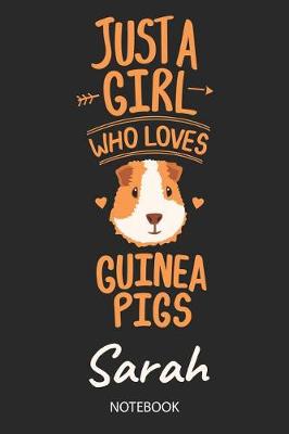 Book cover for Just A Girl Who Loves Guinea Pigs - Sarah - Notebook