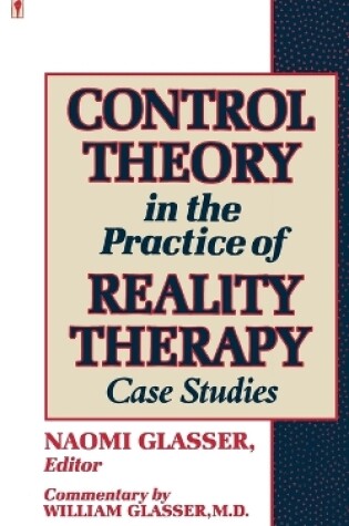 Cover of Control Theory in the Practice of Reality Therapy