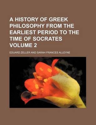 Book cover for A History of Greek Philosophy from the Earliest Period to the Time of Socrates Volume 2