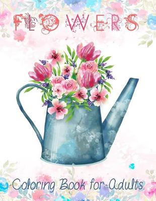 Book cover for Flowers Coloring Book for Adults