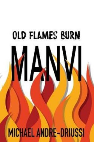 Cover of Old Flames Burn Manvi