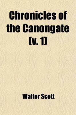 Book cover for Chronicles of the Canongate (Volume 1)