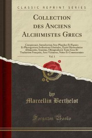 Cover of Collection des Anciens Alchimistes Grecs, Vol. 1