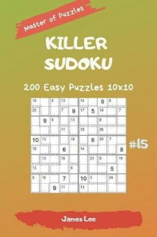 Cover of Master of Puzzles - Killer Sudoku 200 Easy Puzzles 10x10 Vol. 15