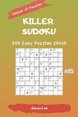 Cover of Master of Puzzles - Killer Sudoku 200 Easy Puzzles 10x10 Vol. 15