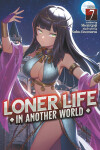 Book cover for Loner Life in Another World (Light Novel) Vol. 7