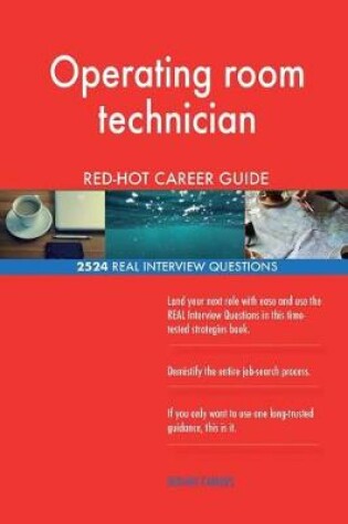 Cover of Operating room technician RED-HOT Career Guide; 2524 REAL Interview Questions