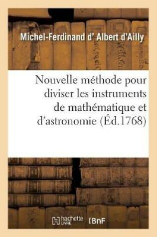 Cover of Nouvelle Méthode Pour Diviser Les Instruments de Mathématique Et d'Astronomie