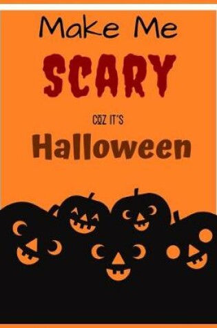 Cover of Make Me SCARY COZ IT'S HALLOWEEN