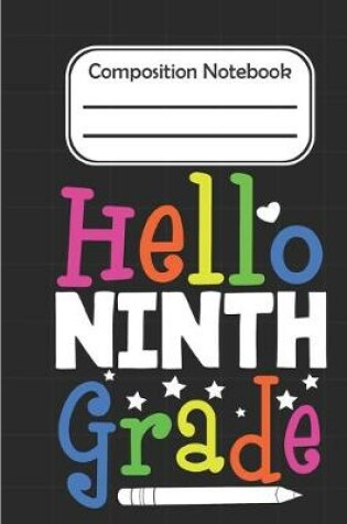 Cover of Hello Ninth Grade - Composition Notebook