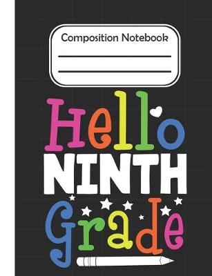 Book cover for Hello Ninth Grade - Composition Notebook