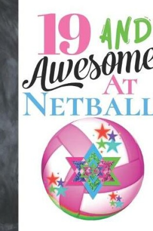 Cover of 19 And Awesome At Netball