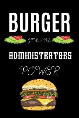 Book cover for Burger Gives Me Administrators Power