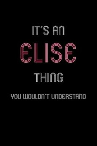 Cover of It's An Elise Thing, You Wouldn't Understand