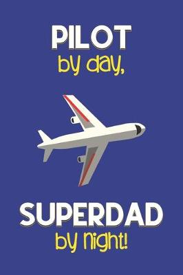 Book cover for Pilot by day, Superdad by night!