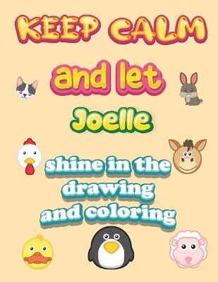 Book cover for keep calm and let Joelle shine in the drawing and coloring