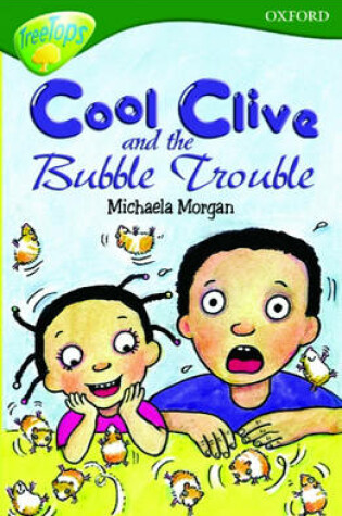 Cover of Oxford Reading Tree: Stage 12+: TreeTops: Cool Clive and the Bubble Trouble