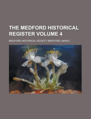 Book cover for The Medford Historical Register Volume 4